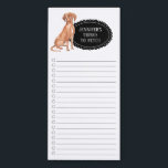Hungarian Vizsla Shopping List Magnetic Notepad<br><div class="desc">Adorable things to fetch Hungarian Vizsla dog with a black chalkboard frame personalised with your name.</div>