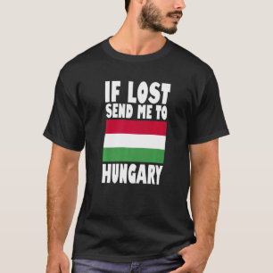 Hungary Flag Design If lost send me to Hungary Pr T-Shirt