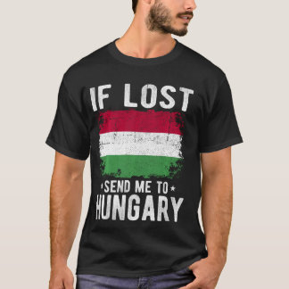 Hungary Flag Souvenir - If lost send me to Hungary T-Shirt