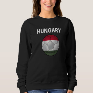 Hungary National Flag Football Hungary Soccer Ball Sweatshirt