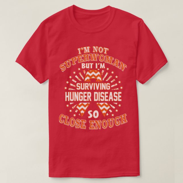 Hunger Disease Awareness Im Not Superwoman But Im  T-Shirt (Design Front)