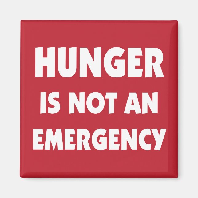 Hunger is not an Emergency healthy diet Magnet (Front)