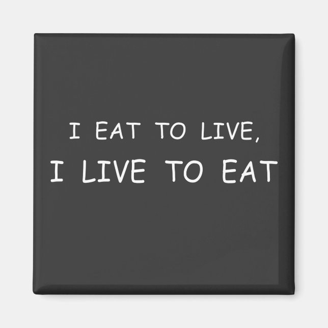 hungry diet I eat to live food waste Magnet (Front)