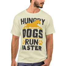 Hungry Dogs Run Faster