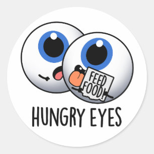 Hungry Eyes Funny Eyeball Pun Classic Round Sticker