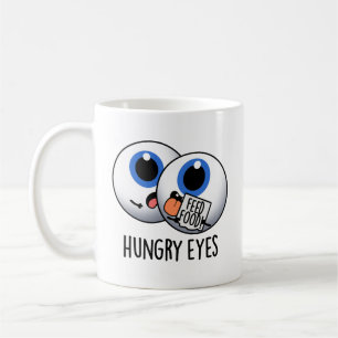 Hungry Eyes Funny Eyeball Pun Coffee Mug