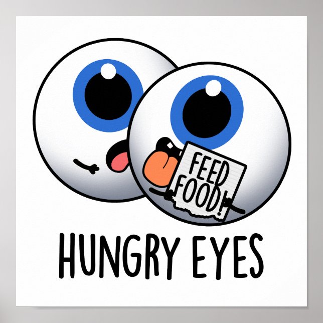 Hungry Eyes Funny Eyeball Pun  Poster (Front)