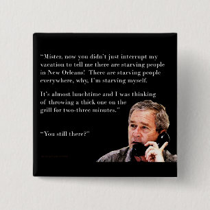 Hungry George W. Bush 15 Cm Square Badge