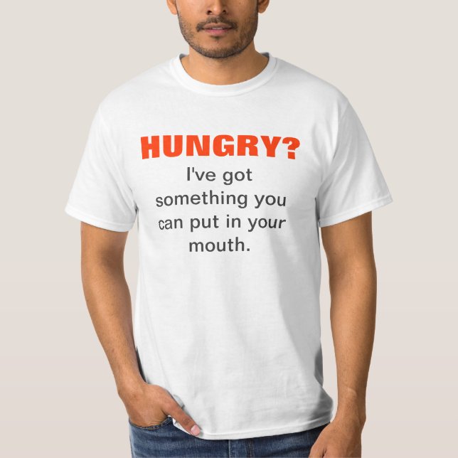 HUNGRY? T-Shirt (Front)