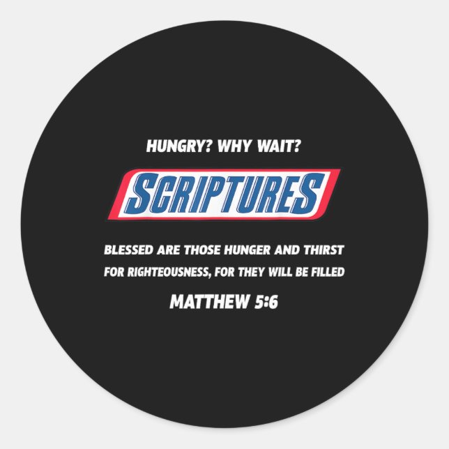 Hungry Why Wait Scriptures Blessed Are Those Who H Classic Round Sticker (Front)