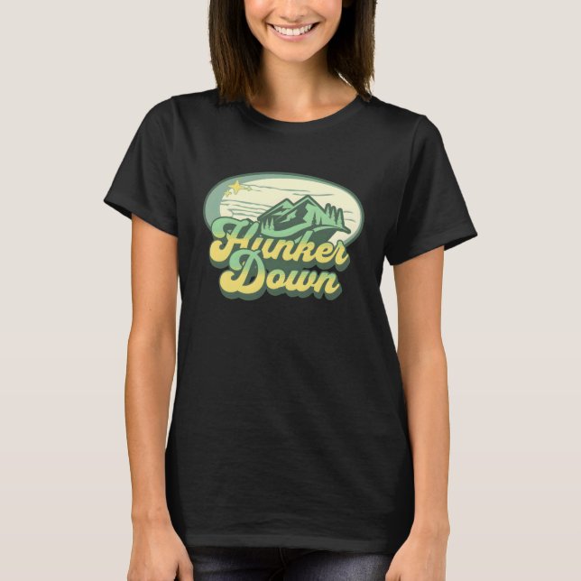 Hunker Down  1 T-Shirt (Front)