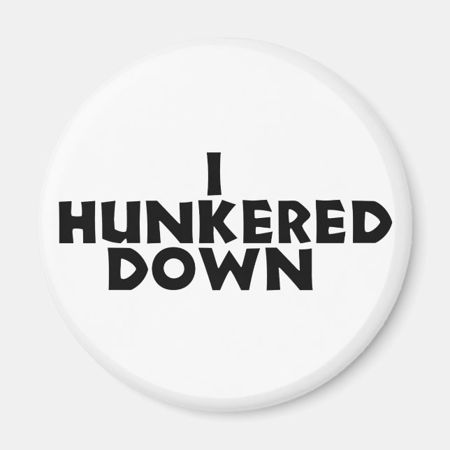 hunker down magnet (Front)