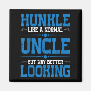 Hunkle, Like A Normal Uncle But Way Better Looking Magnet