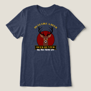 Hunt Like A Deer Tri-Blend Shirt