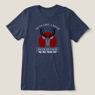 Hunt Like A Deer Tri-Blend Shirt