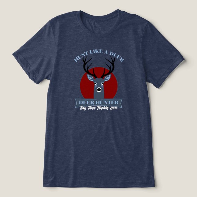 Hunt Like A Deer Tri-Blend Shirt (Design Front)