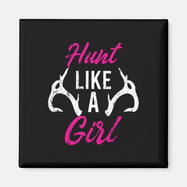Hunt Like A Girl Funny Antler Hunters Gifts Deer E Magnet (Front)