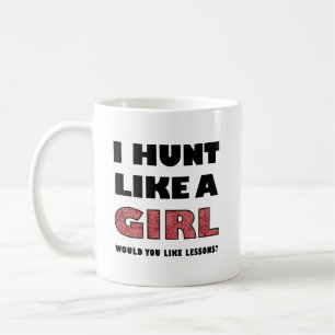 Hunt Like a Girl Funny Hunting Mug