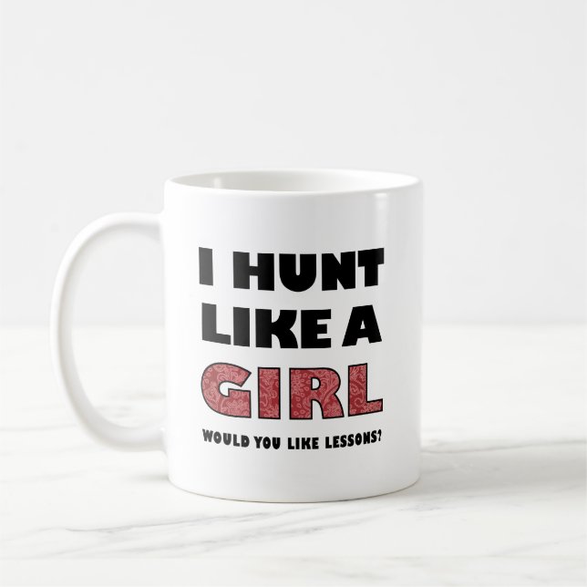 Hunt Like a Girl Funny Hunting Mug (Left)