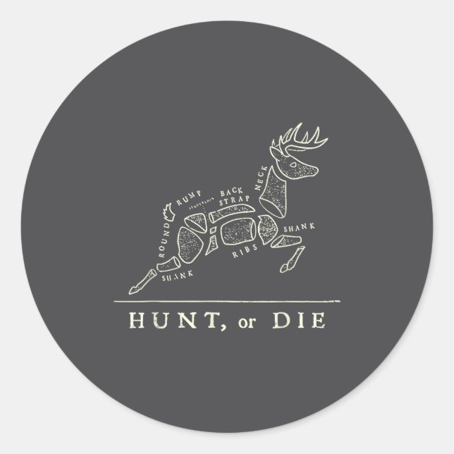 Hunt Or Die Funny Hunting Quote Deer Butcher Chart Classic Round Sticker (Front)