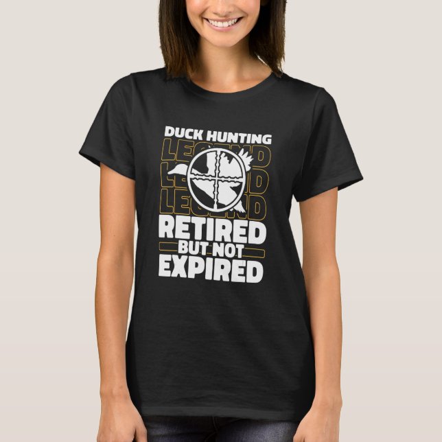 Hunt Retiree Hunter Goose Geese - Duck Hunting T-Shirt (Front)