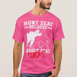 Hunt Seat Because Saddle Seat Sucks Hunt Seat Engl T-Shirt