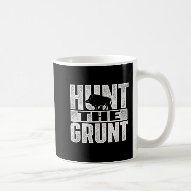 Hunt The Grunt  Boar Hunting Wild Hog Hunter  Coffee Mug (Right)