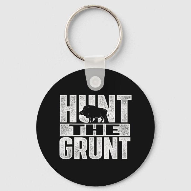 Hunt The Grunt  Boar Hunting Wild Hog Hunter  Key Ring (Front)