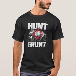 Hunt The Grunt Hog Hunting Boar T-Shirt
