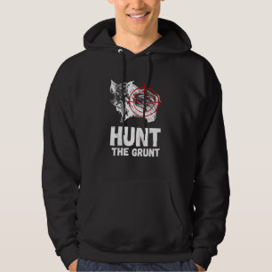 Hunt The Grunt Wild Boar Hunting Wild Hog Hunter W Hoodie