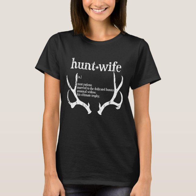 Hunt Wife hunter definition hunting gift wife T-Shirt (Front)