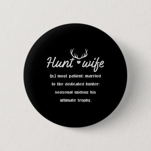 Hunt Wife Most Patient Married To Dedicated Hunter 6 Cm Round Badge