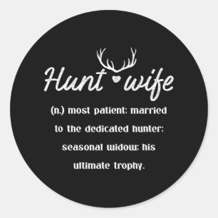 Hunt Wife Most Patient Married To Dedicated Hunter Classic Round Sticker