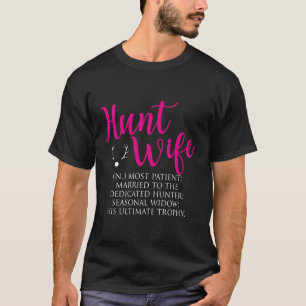 Hunt Wife Most Patient Married To The Dedicated Hu T-Shirt