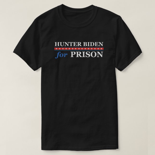 HUNTER BIDEN FOR PRISON T-Shirt (Design Front)