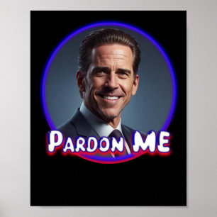 Hunter Biden Pardon Me Graphic  Poster