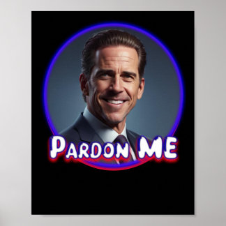 Hunter Biden Pardon Me Graphic  Poster