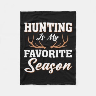 Hunter Deer Funny Hunting Is My Favourite Season  Fleece Blanket