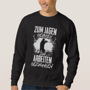 Hunter For Hunting Born Saying Deer Hunting Sweatshirt