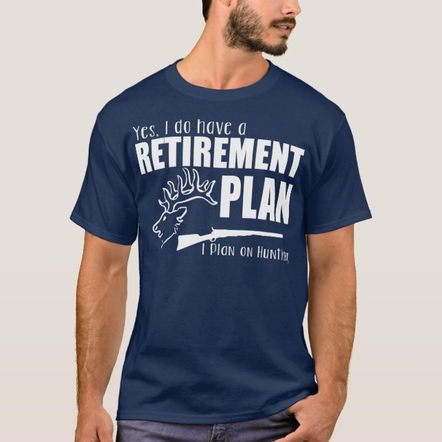 Hunter Funny Gift  Yes I Do Have A Retirement T-Shirt (Front)