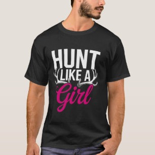 Hunter Humour Design Funny Hunting Girl T-Shirt