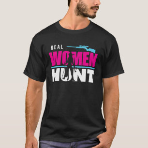 Hunter Hunting Real Women Hunt T-Shirt