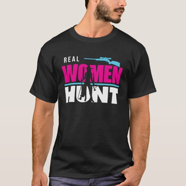 Hunter Hunting Real Women Hunt T-Shirt (Front)