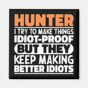 Hunter I Try To Make Things Funny Sayings Hunting Magnet