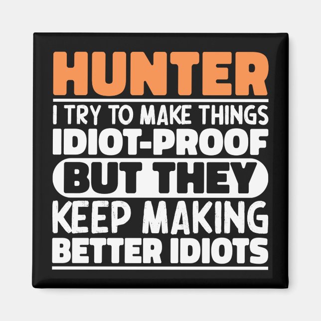 Hunter I Try To Make Things Funny Sayings Hunting Magnet (Front)