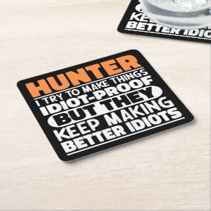 Hunter I Try To Make Things Funny Sayings Hunting Square Paper Coaster