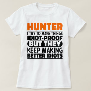 Hunter I Try To Make Things Funny Sayings Hunting T-Shirt