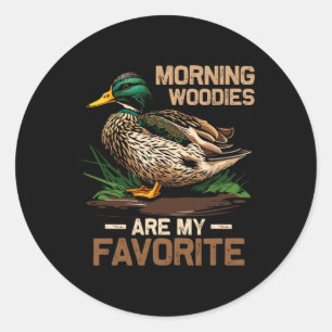 Hunter Morning Woody Are My Favourite Ducks Huntin Classic Round Sticker