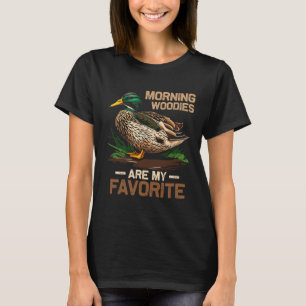 Hunter Morning Woody Are My Favourite Ducks Huntin T-Shirt