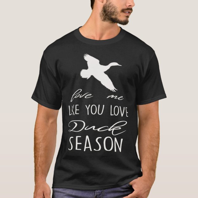 Hunter s Wife Love Me Like You Love Duck Season T-Shirt (Front)